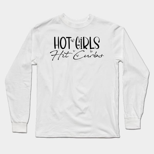 Funny Hot Girls Hit Curbs gift ideas Long Sleeve T-Shirt by chidadesign